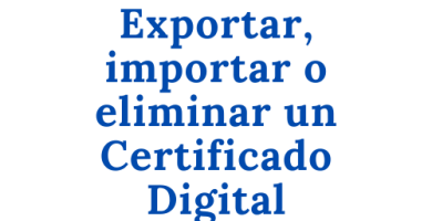 Exportar, importar o eliminar un Certificado Digital
