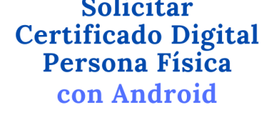 Solicitar Certificado Digital Persona Física con Android